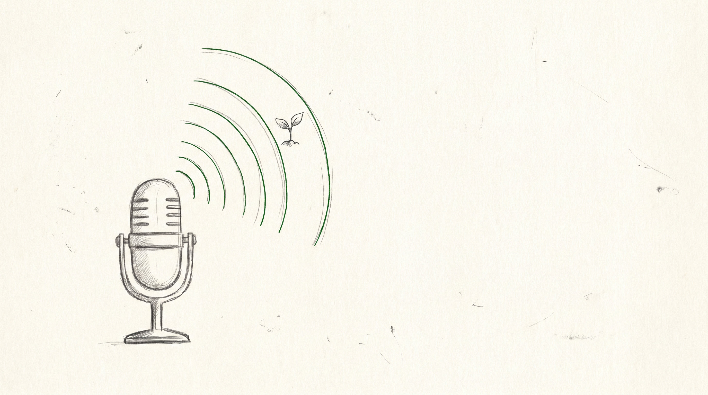A pencil sketch of a podcast microphone sending green sound waves toward a small emerging sprout.
